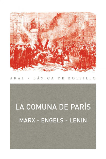 Libro La Comuna De París: La presente recopilación recoge una serie de textos de Marx, Engels y Lenin sobre la Comuna de