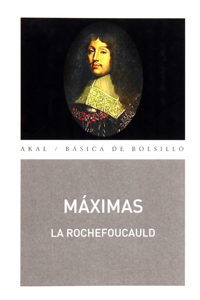 Libro Máximas: En el prólogo de la primera edición de sus Máximas, La Rochefoucauld advierte al lector que su propósito 