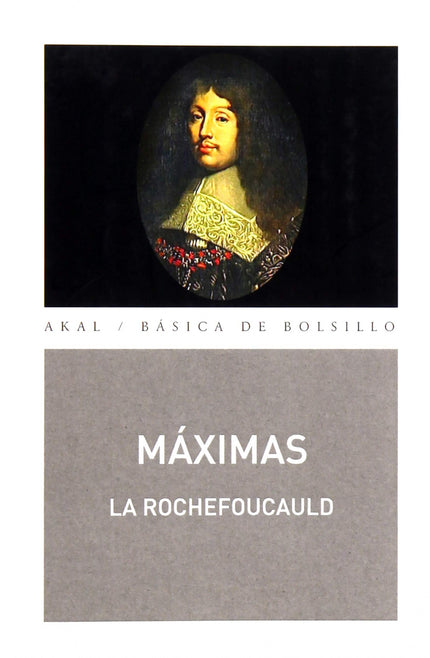 Libro Máximas: En el prólogo de la primera edición de sus Máximas, La Rochefoucauld advierte al lector que su propósito 