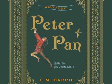 Libro Peter Pan. (anotado): «Todos los niños crecen, excepto uno», declara J. M. Barrie en la famosa frase inicial de Pe