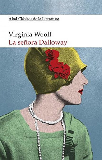 Libro La Señora Dalloway: La historia de la novela cuenta los preparativos de Clarissa, su protagonista, para una fiesta