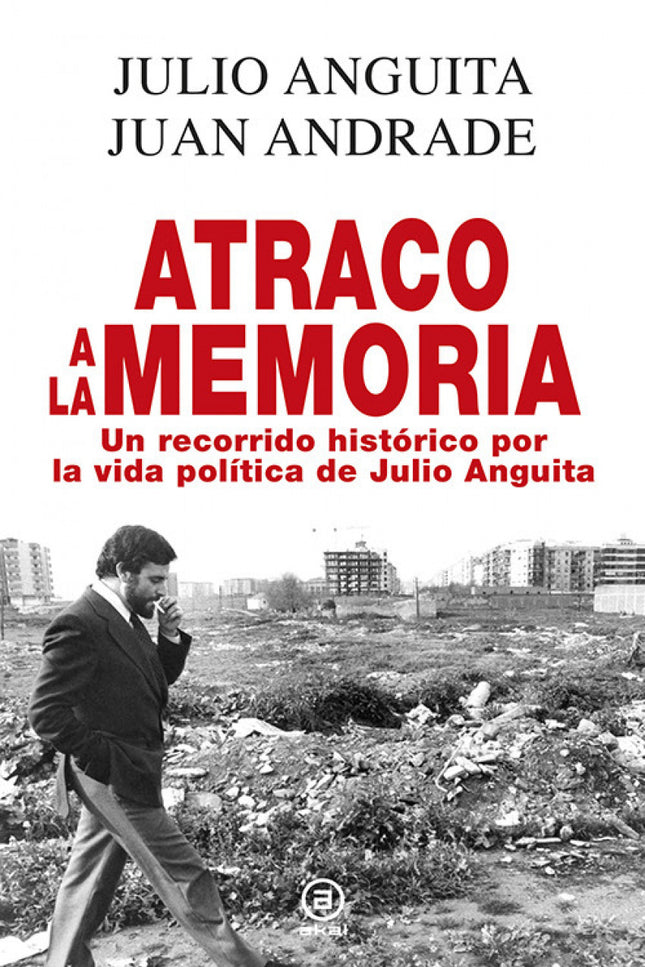 Libro Atraco A La Memoria: Un Recorrido Historico Por La Vida..: Este libro es un recorrido por la vida política de una 