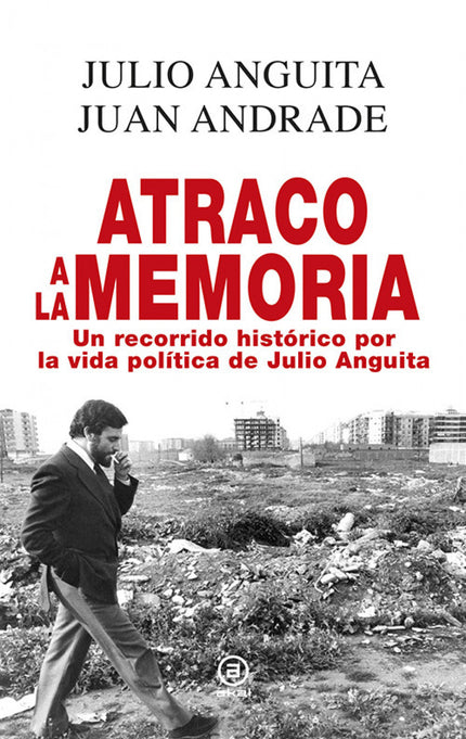 Libro Atraco A La Memoria: Un Recorrido Historico Por La Vida..: Este libro es un recorrido por la vida política de una 