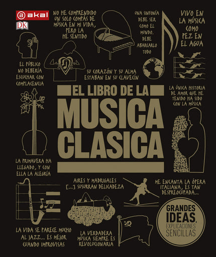 Libro El Libro De La Música Clásica: Desde Mozart hasta Mendelssohn, esta guía completa de la historia de la música clásica es la última gran incorporación a esta serie. Fácil de entender y de seguir, explora y explica la teoría de la música y el impacto de las obras más importantes, a la vez que proporciona historias fascinantes sobre las vidas de los más destacados compositores y artistas.