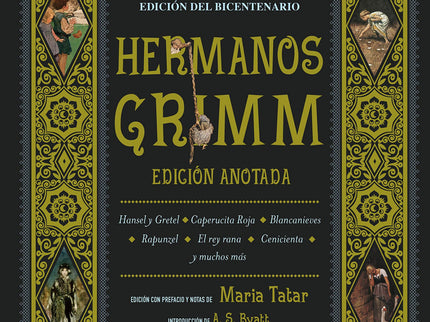 Libro Hermanos Grimm. Edición Anotada: «Este es el libro que, en mi niñez, quise y no tuve;el libro que habría querido darles a mis hijos y guardar para mí, el libro que daré a mis nietos.»A. S.