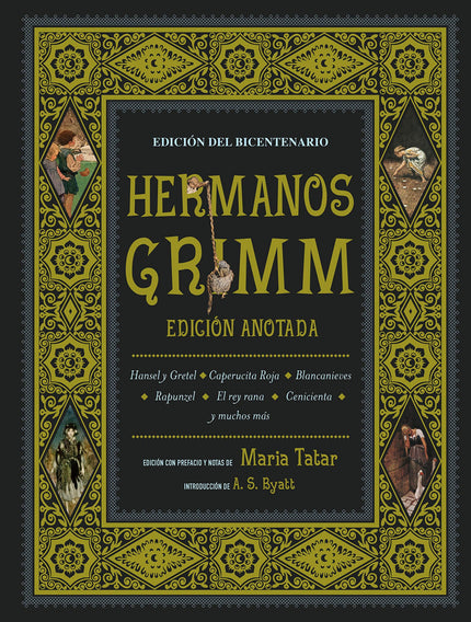Libro Hermanos Grimm. Edición Anotada: «Este es el libro que, en mi niñez, quise y no tuve;el libro que habría querido darles a mis hijos y guardar para mí, el libro que daré a mis nietos.»A. S.