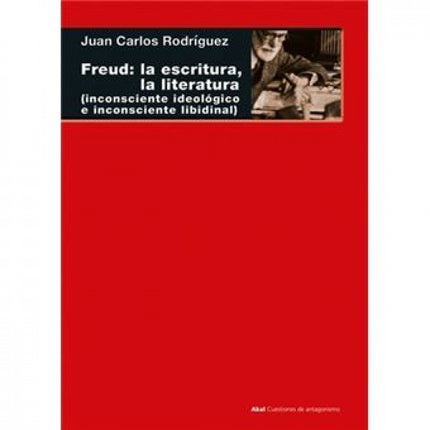 FREUD LA ESCRITURA LA LITERATURA - Juan Carlos Rodríguez Gómez - RUSTICA