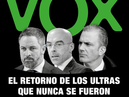 Vox, El Retorno De Los Ultras Que Nunca Se Fueron