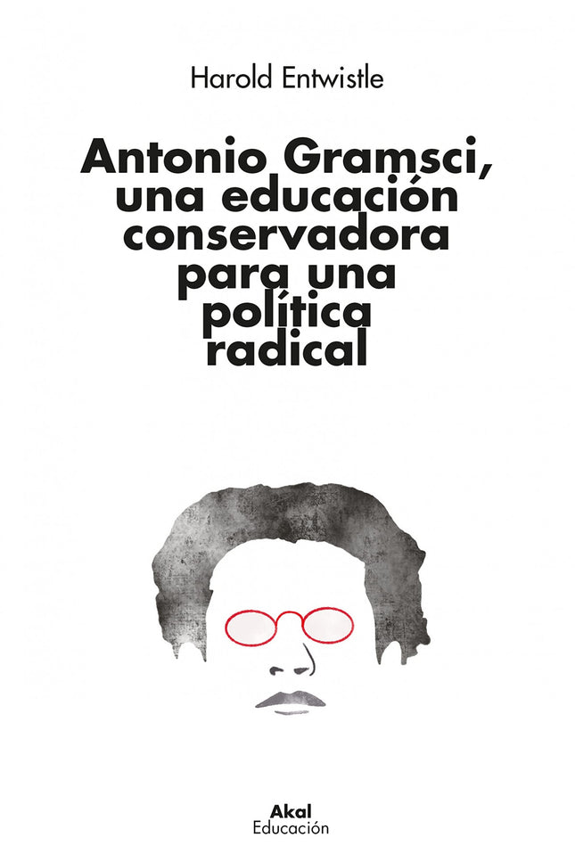 Antonio Gramsci, Una Educación Conservadora Para Una Política Radical