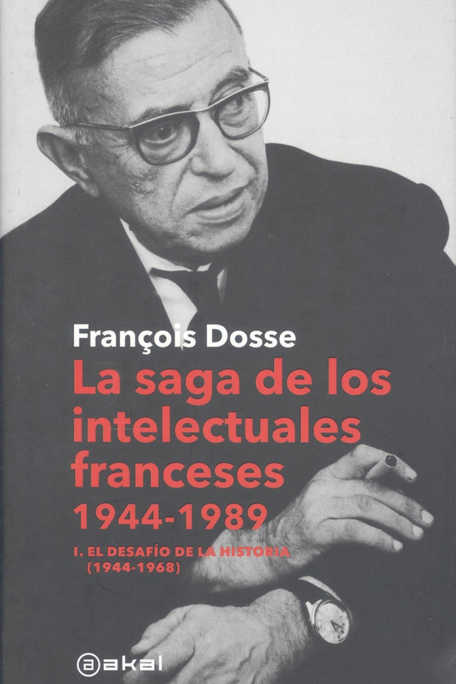 La Saga De Los Intelectuales Franceses, 1944-1989