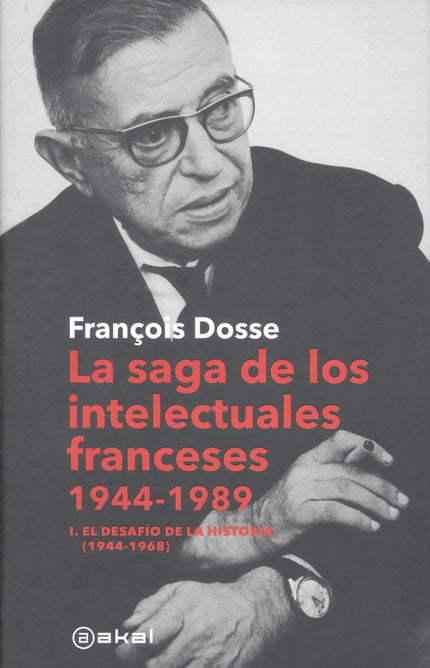 La Saga De Los Intelectuales Franceses, 1944-1989