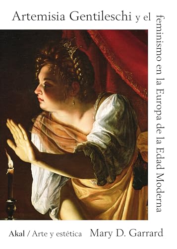 Artemisia Gentileschi Y El Feminismo En La Europa De La Edad Moderna