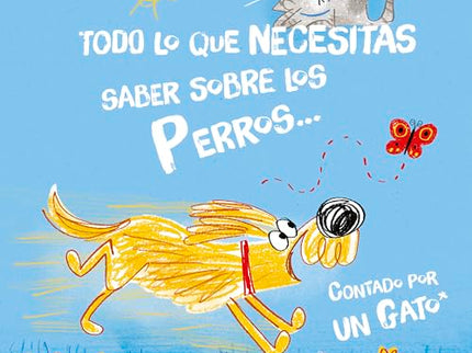 Todo Lo Que Necesitas Saber Sobre Los Perros... Contado Por Un Gato