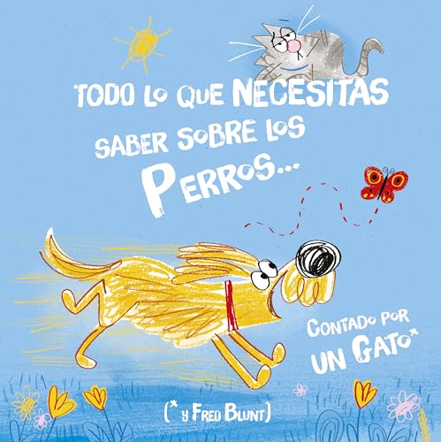 Todo Lo Que Necesitas Saber Sobre Los Perros... Contado Por Un Gato