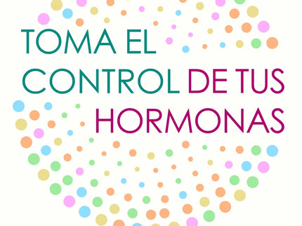 Toma El Control De Tus Hormonas