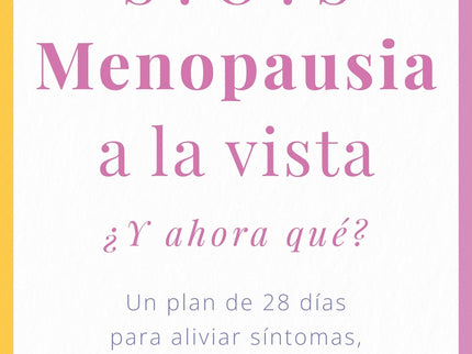 Sos, Menopausia A La Vista, ¿y Ahora Qué Hago?