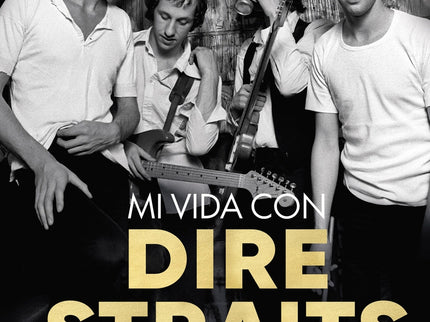 Mi Vida Con Dire Straits. Edición Tapa Blanda