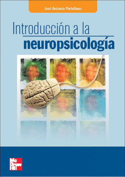 Libro Introducción A La Neuropsicología: La Neuropsicología estudia las relaciones entre el cerebro y la conducta, prest