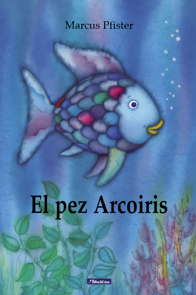 Libro El Pez Arcoiris: Arcoiris es el pez más hermoso del océano, con sus preciosas escamas de mil colores. Pero a pesar