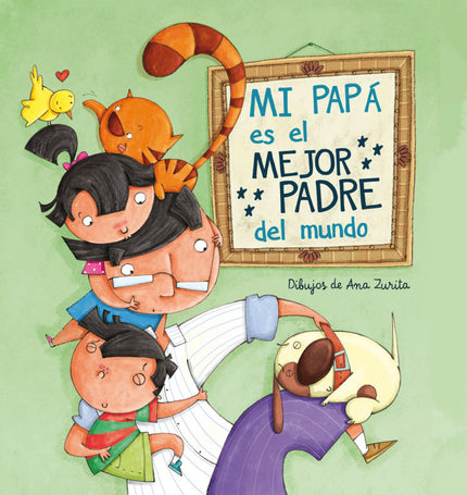 Libro Mi Papá Es El Mejor Padre Del Mundo: Mi papá juega conmigo, me ayuda a hacer los deberes, me lleva al cole y me cu