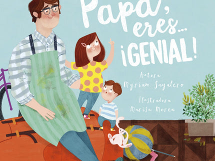 Libro Papá, Eres...¡genial!: Este cuento explica una historia original, desenfadada y llena de humor, que demuestra que 