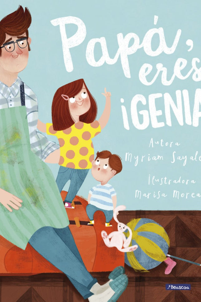 Libro Papá, Eres...¡genial!: Este cuento explica una historia original, desenfadada y llena de humor, que demuestra que 