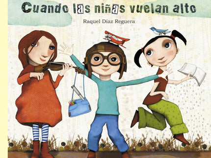 Libro Cuando Las Niñas Vuelan Alto: Adriana, Jimena y Martina tienen grandes sueños, pero la banda de Don Noloconseguirá