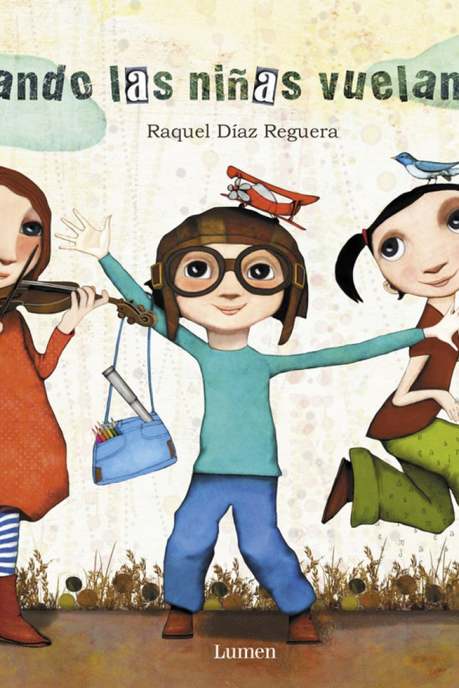 Libro Cuando Las Niñas Vuelan Alto: Adriana, Jimena y Martina tienen grandes sueños, pero la banda de Don Noloconseguirá