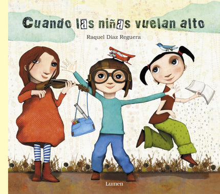 Libro Cuando Las Niñas Vuelan Alto: Adriana, Jimena y Martina tienen grandes sueños, pero la banda de Don Noloconseguirá