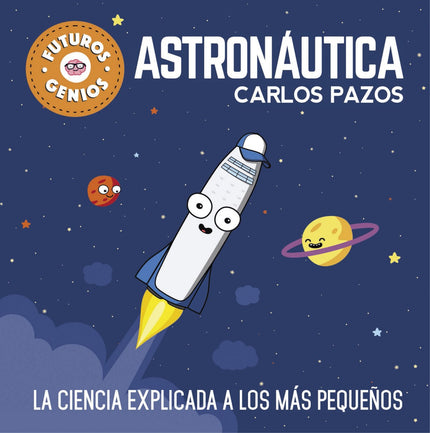 Libro Astronáutica: íDescubre los secretos de la ciencia con «Futuros Genios»! ¿Cómo se propulsan los cohetes?