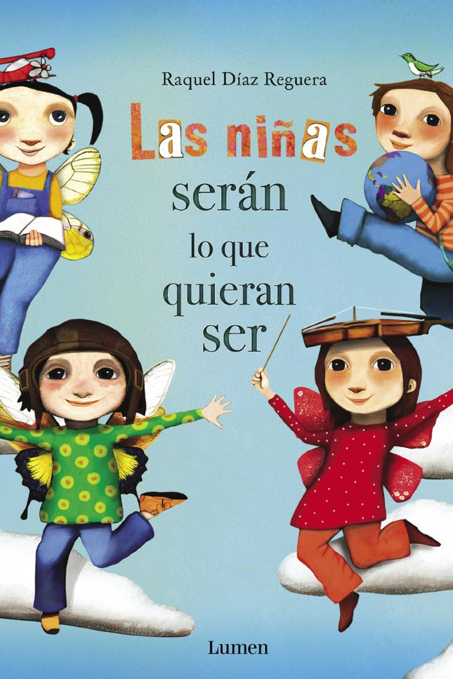 Libro Las Niñas Seran Lo Que Quieran Ser: Violeta, Martina, Adriana y Jimena se enfrentan de nuevo a la banda de NOLOCONSEGUIRÁS.íPor fin Violeta, Adriana, Jimena y Martina se han desprendido de todas las piedras en los bolsillos y pueden volar! Pero la banda de NOLOCONSEGUIRÁS sigue al acecho y prepara un nuevo golpe para evitar que las niñas se eleven libres y felices.