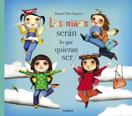 Libro Las Niñas Seran Lo Que Quieran Ser: Violeta, Martina, Adriana y Jimena se enfrentan de nuevo a la banda de NOLOCONSEGUIRÁS.íPor fin Violeta, Adriana, Jimena y Martina se han desprendido de todas las piedras en los bolsillos y pueden volar! Pero la banda de NOLOCONSEGUIRÁS sigue al acecho y prepara un nuevo golpe para evitar que las niñas se eleven libres y felices.