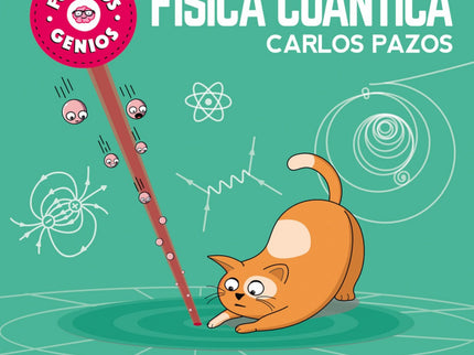 Libro Física Cuántica: íDescubre los secretos de la ciencia con «Futuros Genios»! ¿Por qué Plank, el gato de Valentina, no es capaz de atrapar la luz que emite un láser?