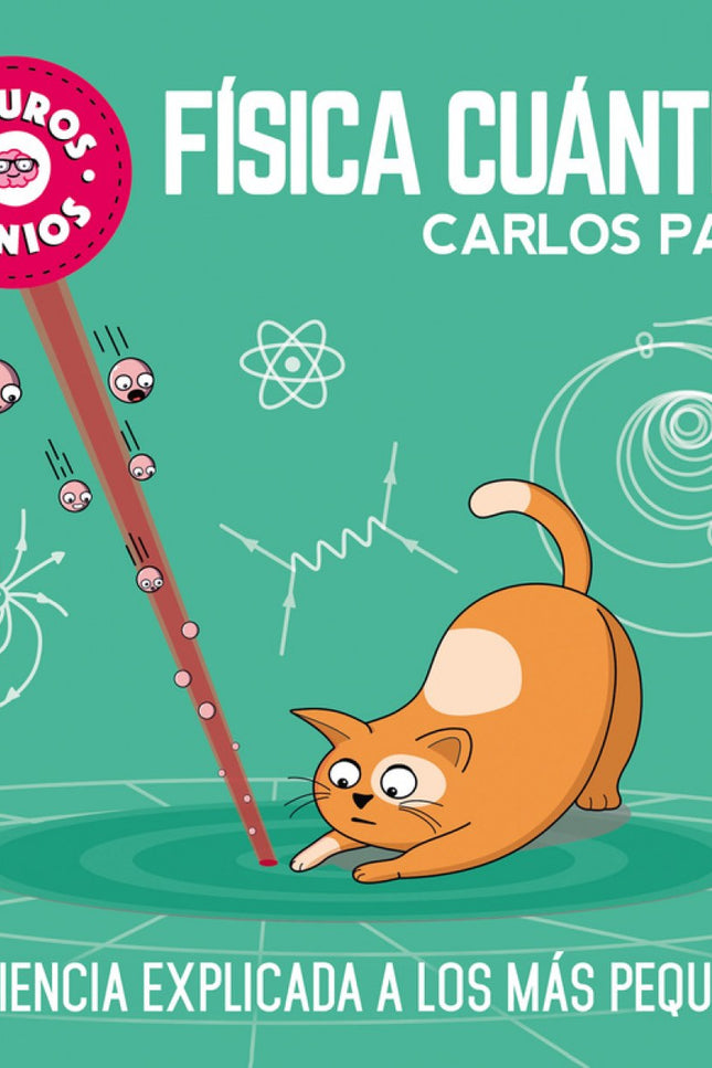 Libro Física Cuántica: íDescubre los secretos de la ciencia con «Futuros Genios»! ¿Por qué Plank, el gato de Valentina, no es capaz de atrapar la luz que emite un láser?