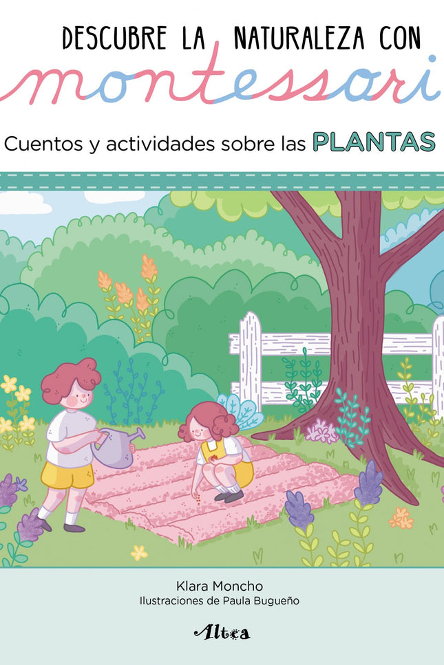 Libro Descubre La Naturaleza Con Montessori. Cuentos Y Actividades Sobre Las Plantas: Un libro de actividades Montessori basado en las plantas Alma y Joan son hermanos mellizos y les encanta pasear y descubrir la naturaleza. Acompáñalos en este recorrido para descubrir el fascinante mundo de las plantas.