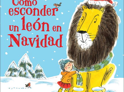 Libro Cómo Esconder Un León En Navidad: ¿Puede un león enorme esconderse en Navidad? Una nueva entrega del exitoso Cómo esconder un león.