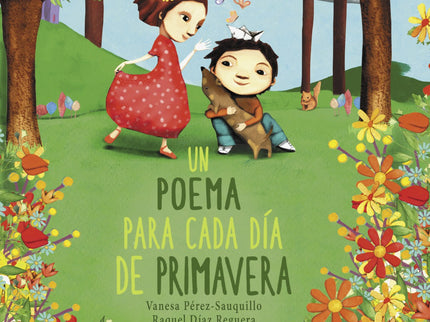 Libro Un Poema Para Cada Día De Primavera: Una recopilación de poemas para acompañar los alegres días de primavera. ¡La primavera ha llegado!