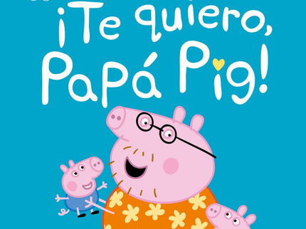 Libro ¡te Quiero, Papá Pig! (un Cuento De Peppa Pig): ¡Acompaña a Peppa Pig, George y Papá Pig en un día lleno de sorpresas! Papá Pig ha preparado un día lleno de tareas, primero irán a comprar, luego a comer con la abuela y el abuelo Pig y más tarde le acompañarán un rato a trabajar.