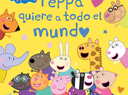 Peppa Pig. Un Cuento - Peppa Quiere A Todo El Mundo