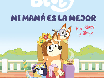 Bluey. Un Cuento - Mi Mamá Es La Mejor (edición En Español)