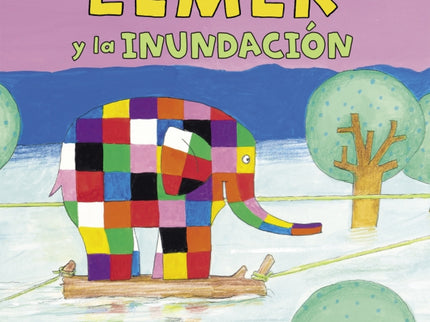 Elmer. Un Cuento - Elmer Y La Inundación