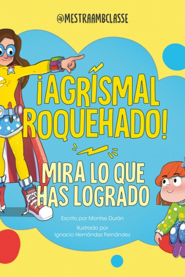 Mira Lo Que Has Logrado. ¡agrismal Roquehado!