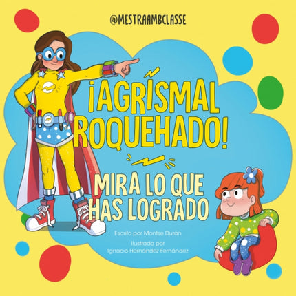 Mira Lo Que Has Logrado. ¡agrismal Roquehado!