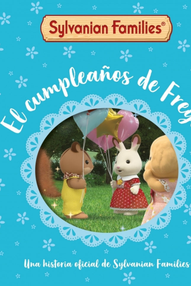 Sylvanian Families. Un Cuento - El Cumpleaños De Freya
