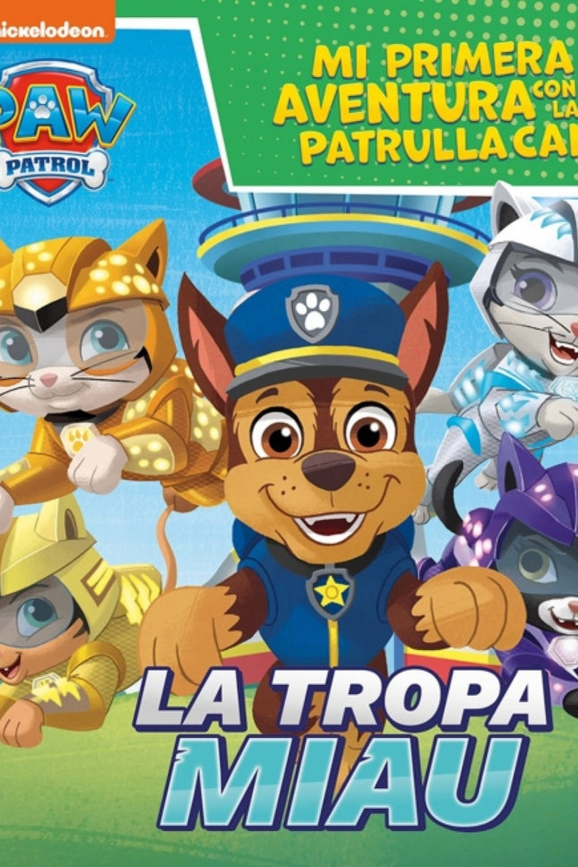 Mi Primera Aventura Con La Patrulla Canina / Paw Patrol - La Tropa Miau