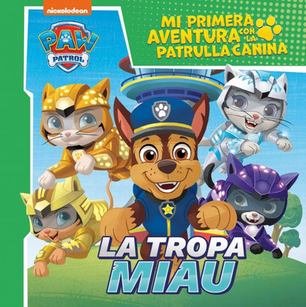 Mi Primera Aventura Con La Patrulla Canina / Paw Patrol - La Tropa Miau