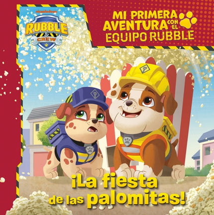 Mi Primera Aventura Con La Patrulla Canina / Paw Patrol - La Fiesta De Las Palomitas