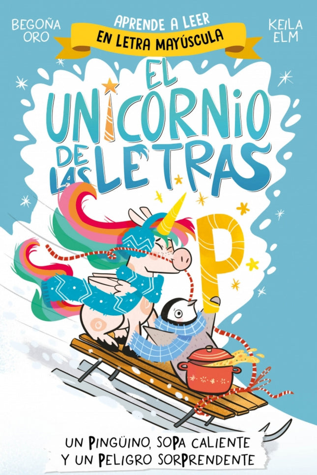 El Unicornio De Las Letras 4 - Un Pingüino, Sopa Caliente Y Un Peligro Sorprendente