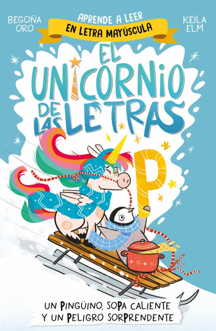 El Unicornio De Las Letras 4 - Un Pingüino, Sopa Caliente Y Un Peligro Sorprendente