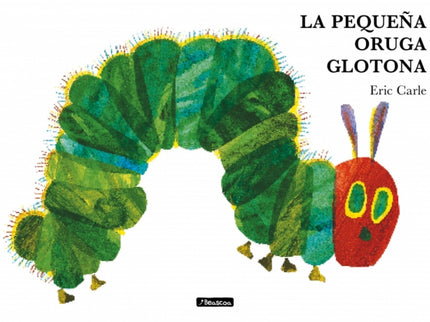 La Pequeña Oruga Glotona (colección Eric Carle)